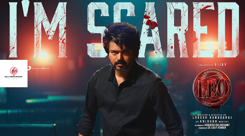 I’m Scared Song Lyrics – LEO Movie Thalapathy Vijay, Trisha Krishnan