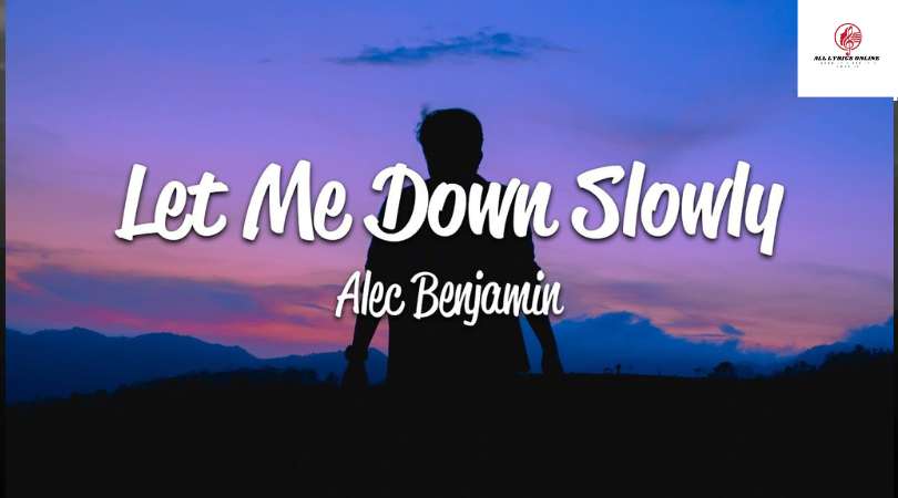Let Me Down Slowly Song lyrics - Alec Benjamin,Pop,Alec Benjamin