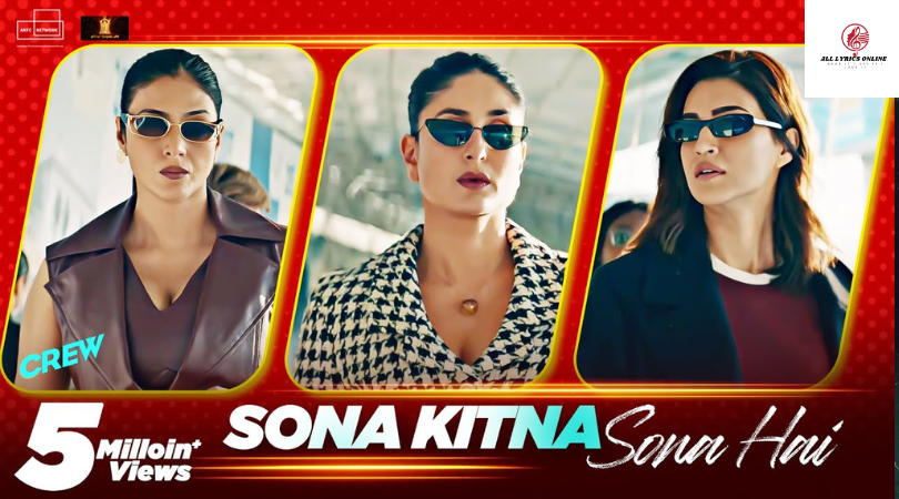 Sona Kitna Sona Hai Lyrics – Crew,Kareena Kapoor, Kriti Sanon, tabu