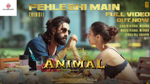 Pehle Bhi Main Lyrics – Animal | Vishal Mishra,Ranbir Kapoor,Raj Shekhar