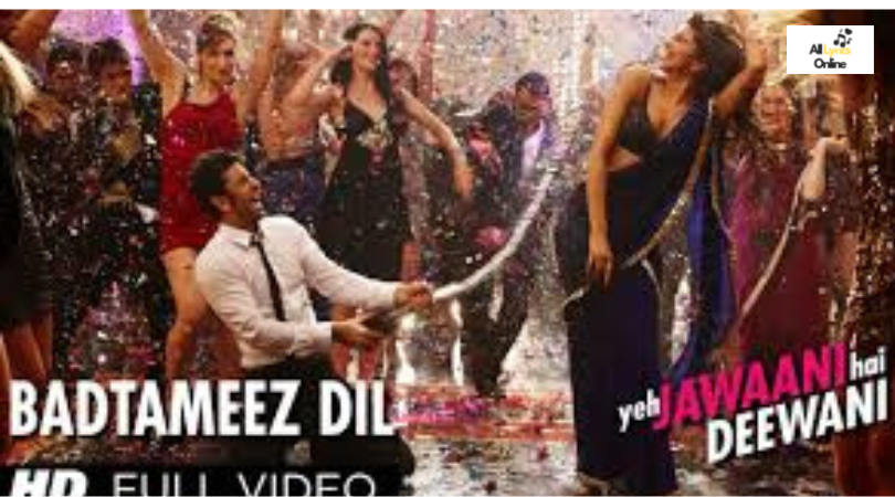 Badtameez Dil Song Lyrics