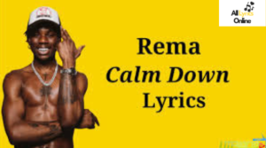 Calm Down Lyrics – Rema