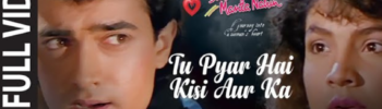 Tu Pyar Hai Kisi Aur Ka Song 90s Lyrics-Kumar Sanu, Anuradha Paudwal