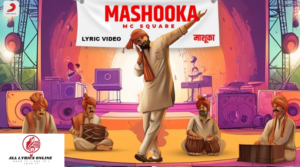 Mashooka Song Lyrics – Mc Square,Gungun Bakshi,Hiten