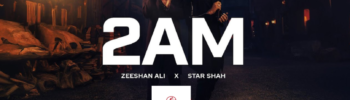 2AM Song Lyrics –Star Shah, Zeeshan Ali, Sarfaraz Safi