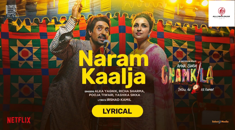 Naram Kaalja Music Lyrics – Amar Singh Chamkila