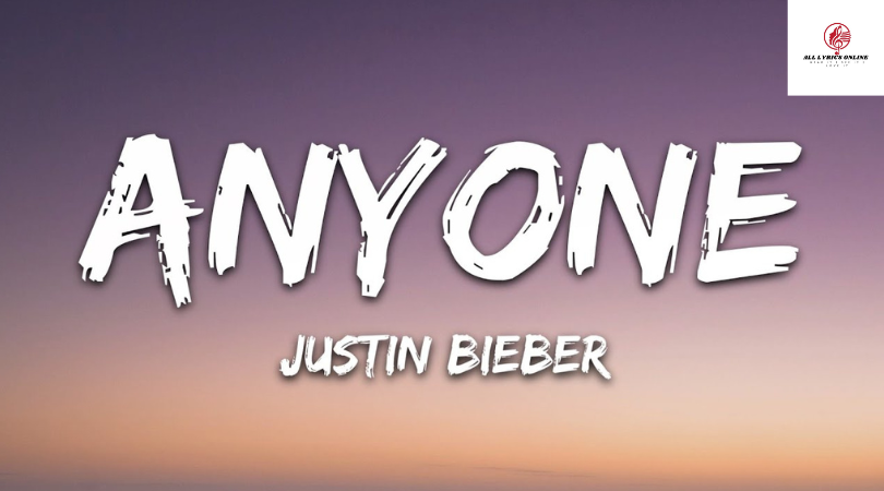 Anyone Music Lyrics – Justin Bieber,Zoey Deutch