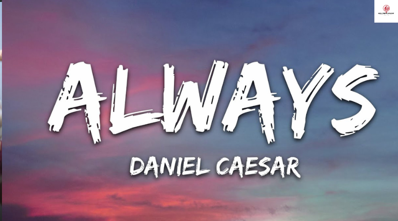 Daniel Caesar Song Lyrics -Always