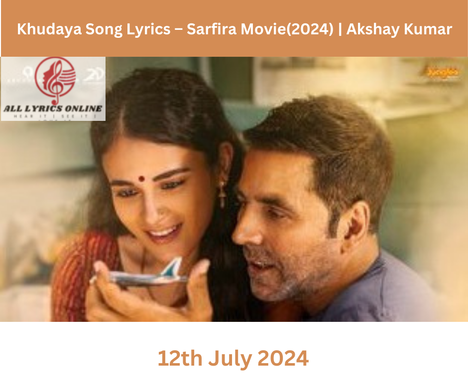 Khudaya Song Lyrics – Sarfira Movie | Akshay Kumar