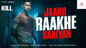 Jaako Raakhe Saaiyan Lyrics – Kill | Vikram Montrose | Lakshya