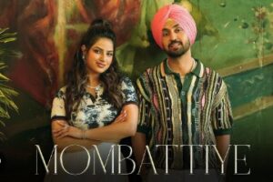 Mombattiye Song Lyrics – Diljit Dosanjh Song | Punjabi Song